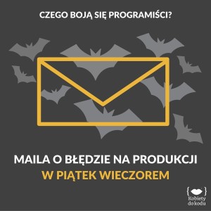 Za pięć siedemnasta, wybierasz film na dzisiejszy wieczór, odnosisz kubeczek z kawą, a w Twojej skrzynce ląduje mail od przełożonego, że ostatnia zmiana spowodowała błędy na produkcji...