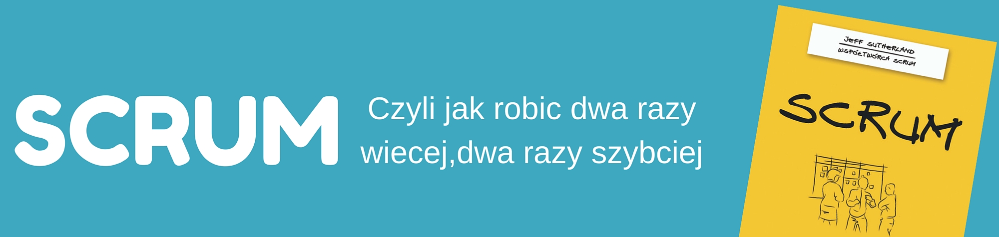 Scrum. Czyli jak robić dwa razy więcej, dwa razy szybciej — recenzja książki