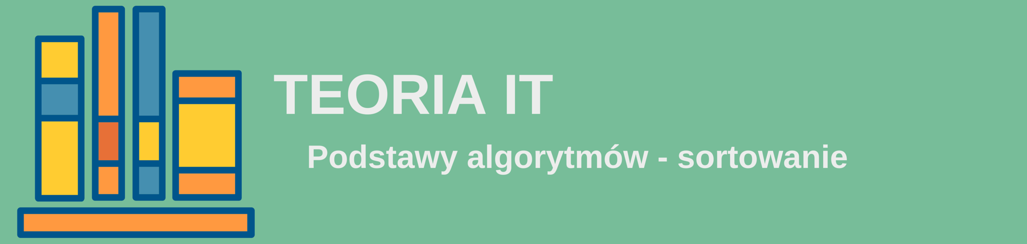 Teoria IT: Podstawy algorytmów — sortowanie