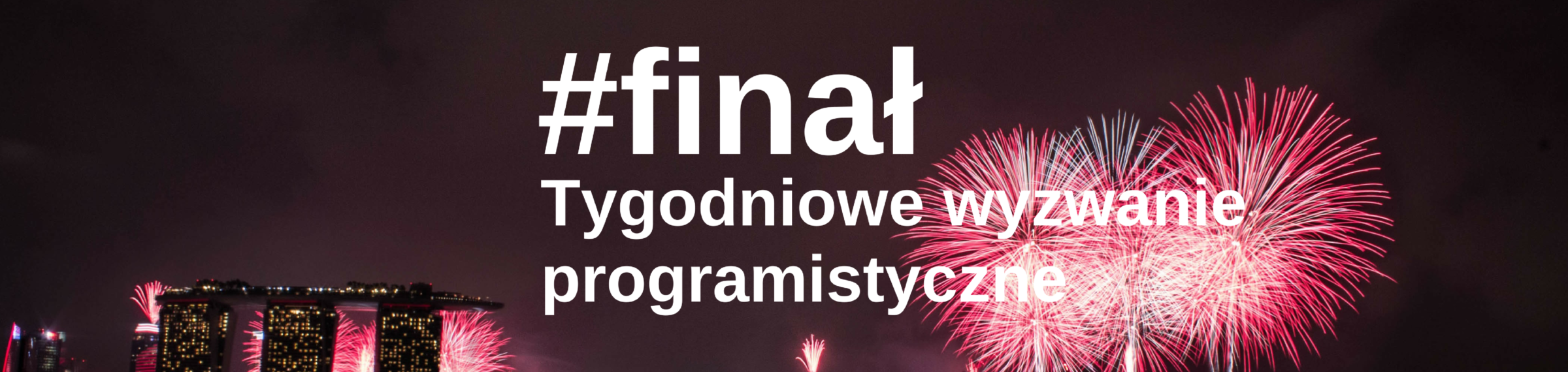 Tygodniowe wyzwanie programistyczne — finał
