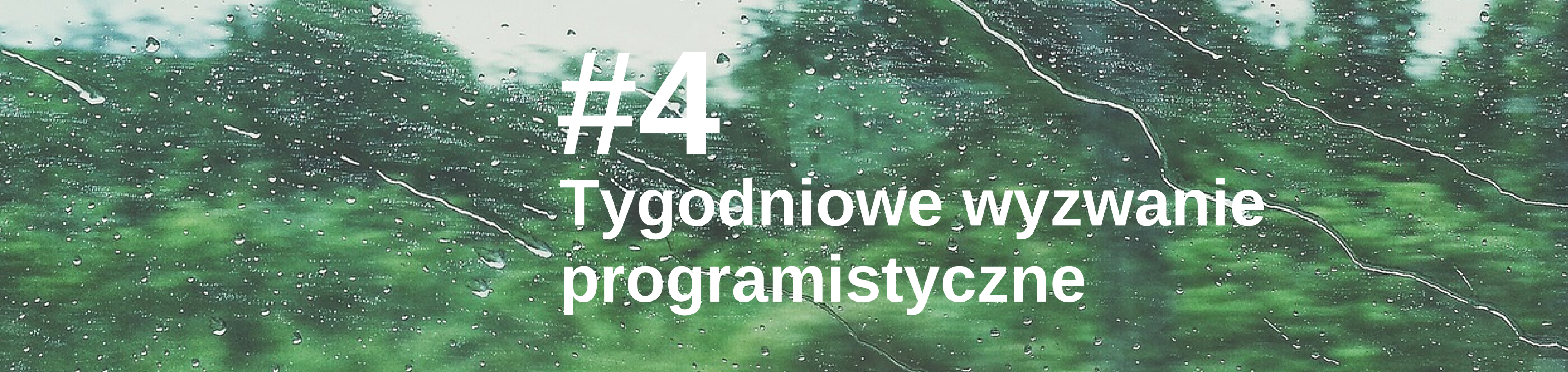 Tygodniowe wyzwanie programistyczne — #4