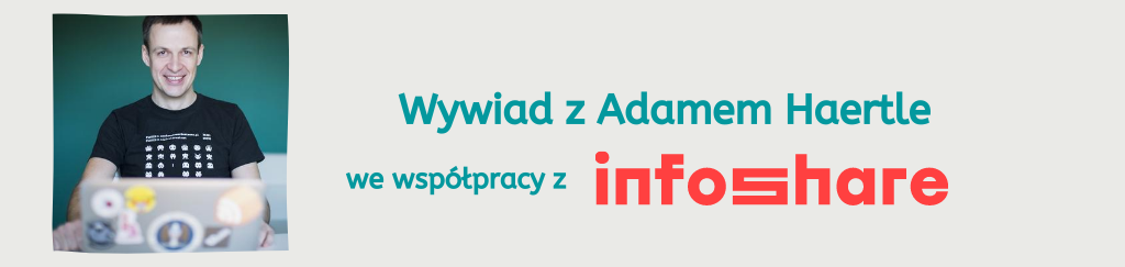 InfoShare 2020 — Wywiad z Adamem Haertle
